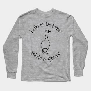 Life is Better with a Gaming Goose Animals Quote Long Sleeve T-Shirt